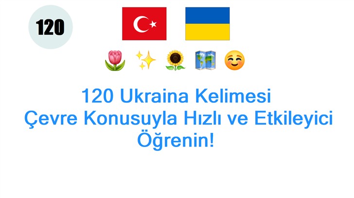 120 Ukraina Kelimesi: Çevre Konusuyla Hızlı ve Etkileyici Öğrenin!
